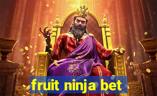 fruit ninja bet